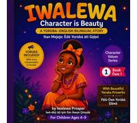 IWALEWA: A Child with Good Character: An English-Yorùbá Bilingual Story About Kindness and African Values