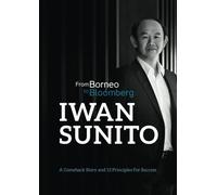 Iwan Sunito: From Borneo to Bloomberg: A comeback story & 13 principles for success
