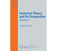 Iwasawa Theory and Its Perspective, Volume 3