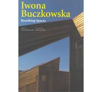 Iwona Buczkowska: Breathing Spaces