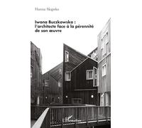 Iwona Buczkowska :: l'architecte face à la pérennité de son oeuvre