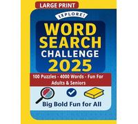 IXPLORE WORD SEARCH CHALLENGE 2025: 100 Fun Puzzles with 4,000 Words Large Print Brain Games For Adults , Seniors & Teens 40 Words Per Pages