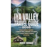 IYA VALLEY TRAVEL GUIDE 2026: Japan’s Hidden Paradise: A Complete Travel Companion to Iya Valley, Oboke, and the Deep Gorges of Shikoku(2026 EDITION)