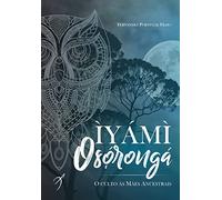 Iyami Oxorongá: O culto às Mães Ancestrais