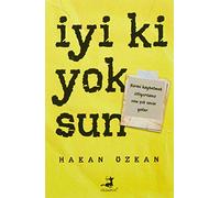 İyi Ki Yoksun: Birini Kaybetmek İstiyorsanız Onu Çok Sevin Yeter.