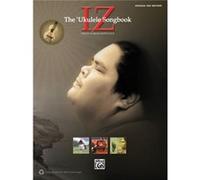 Iz The Ukulele Songbook by Israel Iz Kamakawiwo ole Israel Iz Kamakawiwo ole (Auteur)