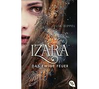IZARA - Das ewige Feuer: Das Romantasy-Highlight jetzt im Taschenbuch