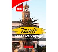 IZMIR GUIDE DE VOYAGE 2026: Explorez les ruines antiques, les plages de la mer Égée et la gastronomie Saveurs turques
