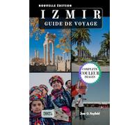 IZMIR GUIDE DE VOYAGE: Mélange de passé et de présent dans la ville portuaire la plus enchanteresse de Turquie.