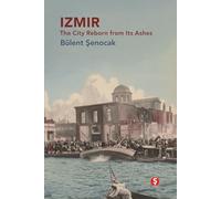 IZMIR: The City Reborn from Its Ashes