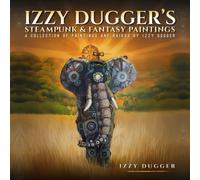 Izzy Dugger’s Steampunk & Fantasy Paintings: A Collection of Paintings and Haikus