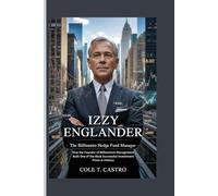 Izzy Englander: The Billionaire Hedge Fund Manager - How the Founder of Millennium Management Built One of the Most Successful Investment Firms in History