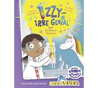 Izzy - irre genial: Auf Einhorn-Mission: Das Comic-Leseabenteuer für die Grundschulzeit: Spannend erzählt mit coolen Experimenten, vielen Bildern und Lese-Audio