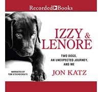 Izzy & Lenore : Deux Chiens, Un Voyage inattendu et Moi [Import]