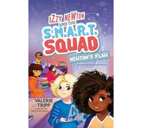 Izzy Newton and the S.M.A.R.T. Squad: Newton's Flaw (Book 2)
