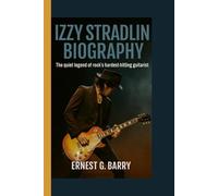 IZZY STRADLIN BIOGRAPHY: The quiet legend of rock's hardest-hitting guitarist