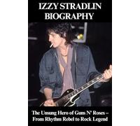 Izzy Stradlin Biography: The Unsung Hero of Guns N’ Roses - From Rhythm Rebel to Rock Legend