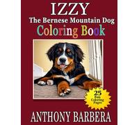 Izzy the Bernese Mountain Dog: Official Coloring Book (Book One Companion)