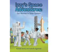 Izzy's Space Adventures Our Wonderful Solar System
