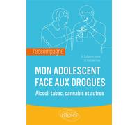 J’accompagne mon adolescent face aux drogues - Nathalie Franc - Ellipses - broché - Etude