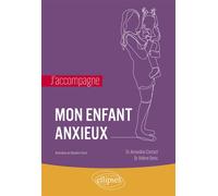 J’accompagne mon enfant anxieux - Amandine Contard - Ellipses - broché - Guide