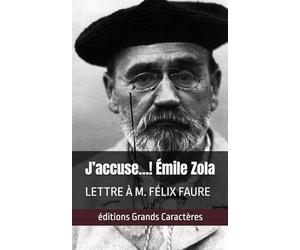 J’accuse…! Émile Zola: éditions Grands Caractères, LETTRE À M. FÉLIX FAURE