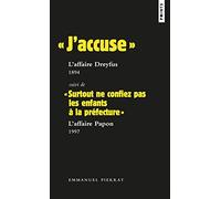 « J accuse » : L affaire Dreyfus, 1894 Suivi de « Surtout ne confiez pas les enfants à la préfectur