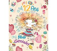 J’ai 12 Ans Et Je Suis Une Fille Géniale !: Journal Intime De Fille Pour Anniversaire. Carnet De Notes En Papier A Règle Large Pour Filles. Carnet De ... Pages A4 Pour Dessiner, Griffonner Ou Ecrire.