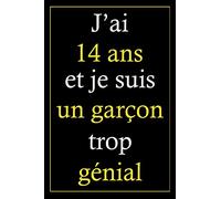 J’ai 14 Ans Et Je Suis Un Garçon trop génial: carnet anniversaire, cadeau anniversaire pour garçon, 14 ans anniversaire, "6 x 9" pouces, 120 pages.