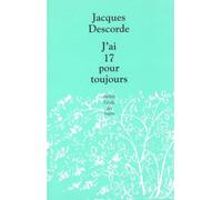 J ai 17 pour toujours - Jacques Descorde - Ecole Des Loisirs - broché - Théâtre jeunesse