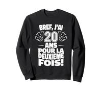 J’AI 20 Ans pour La Deuxième Fois Humour Anniversaire 40 Ans Sweatshirt