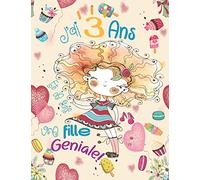 J’ai 3 Ans Et Je Suis Une Fille Géniale !: Journal Intime De Fille Pour Anniversaire. Feuilles D’écriture Pour Les Tout-Petits Et Les Elèves De La ... En Papier à Règle Large. Carnet de Dessin