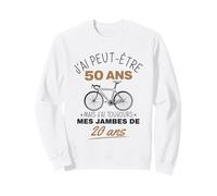 J’AI 50 Ans mais j’AI Toujours Mes Jambes de 20 Ans Vélo Sweatshirt