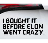 « I BOUGHT IT BEFORE ELON WENT CRAZY » - L'autocollant anti-Elon Musk Tesla en film Oracal de qualité supérieure pour les peintures de voiture sensibles - Autocollant en vinyle (noir)