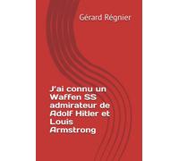 J’ai connu un Waffen-SS admirateur de Adolf Hitler et Louis Armstrong