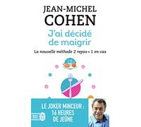 J'ai décidé de maigrir: La nouvelle méthode 2 repas + 1 en-cas