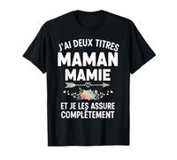 J’ai Deux Titres Maman Et Grand-Mère Cadeaux Fête Des Mères T-Shirt