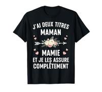 J’ai Deux Titres Maman Et Grand-Mère Cadeaux Fête Des Mères T-Shirt