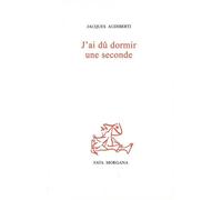 J’ai dû dormir une seconde - Jacques Audiberti - Fata Morgana - broché - Roman