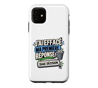 J’AI Effacé Ma Première Réponse Sage Décision Sarcastique Coque pour iPhone 11