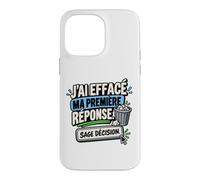 J’AI Effacé Ma Première Réponse Sage Décision Sarcastique Coque pour iPhone 14 Pro Max