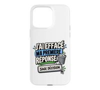 J’AI Effacé Ma Première Réponse Sage Décision Sarcastique Coque pour iPhone 15 Pro Max