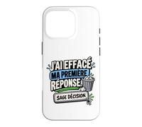 J’AI Effacé Ma Première Réponse Sage Décision Sarcastique Coque pour iPhone 16 Pro