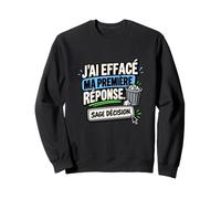 J’AI Effacé Ma Première Réponse Sage Décision Sarcastique Sweatshirt