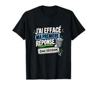 J’AI Effacé Ma Première Réponse Sage Décision Sarcastique T-Shirt