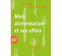 J’ai envie de comprendre mon alimentation et ses effets - Sophie Davaris-Jacques - Planete Sante - broché - Guide