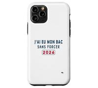 J’AI EU Mon Bac sans Forcer - Humour Félicitations BAC 2026 Coque pour iPhone 11 Pro