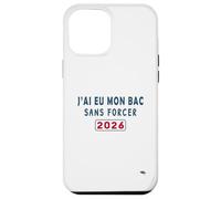 J’AI EU Mon Bac sans Forcer - Humour Félicitations BAC 2026 Coque pour iPhone 12 Pro Max
