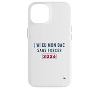 J’AI EU Mon Bac sans Forcer - Humour Félicitations BAC 2026 Coque pour iPhone 14
