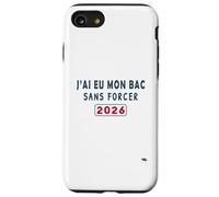 J’AI EU Mon Bac sans Forcer - Humour Félicitations BAC 2026 Coque pour iPhone SE (2020) / 7/8